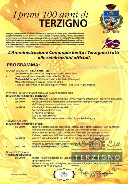Celebrazione del primo centenario dell'autonomia del Comune.
Il 22 giugno del 1913 il parlamento del Regno d'Italia aveva approvato
il distacco di Terzigno dal comune di Ottaviano, concedendogli autonomia
amministrativa. Nel 2013 si celebrò la ricorrenza. IMG-20240924-WA0020.jpg